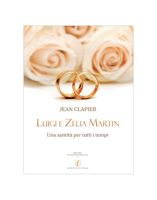 Luigi e Zelia Martin - Una santità per tutti i tempi